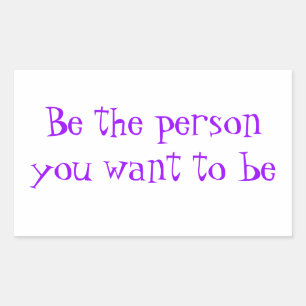 Be the person you want to be-sticker rectangular sticker