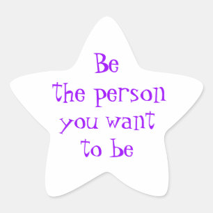 Be the person you want to be-sticker star sticker
