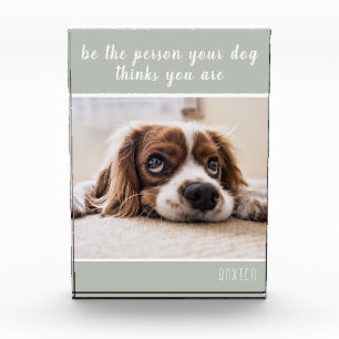 Be The Person Your Dog Thinks You Are  Dog Grey Photo Block