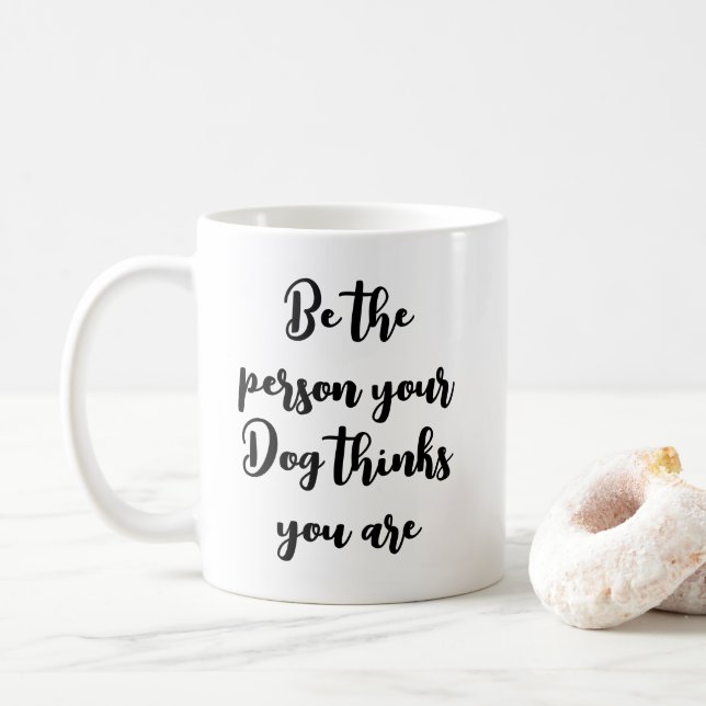 be the person your dog thinks you are dog mum gift coffee mug (With Donut)
