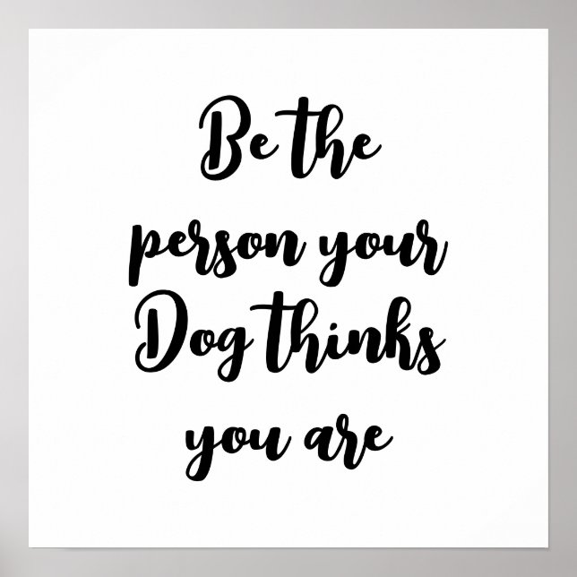 be the person your dog thinks you are dog mum gift poster (Front)