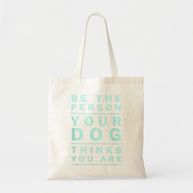 Be the Person Your Dog Thinks You Are, Funny Dog L Tote Bag (Front)