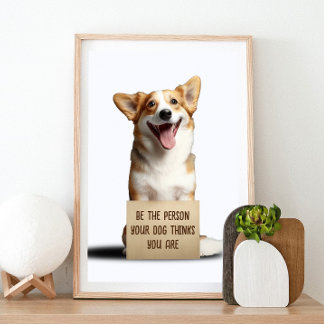 Be The Person Your Dog Thinks You Are Funny Meme P Poster