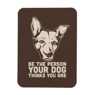 be the person your dog thinks you are magnet