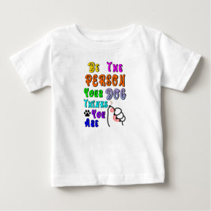 Be The Person Your Dog Thinks You Are Nice Baby T-Shirt