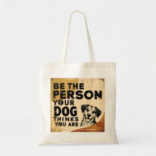 Be the Person Your Dog Thinks You Are - Vintage Tote Bag