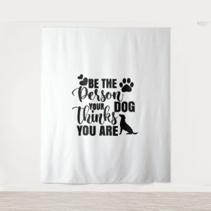 Be The Person Your Dog Wants Tapestry