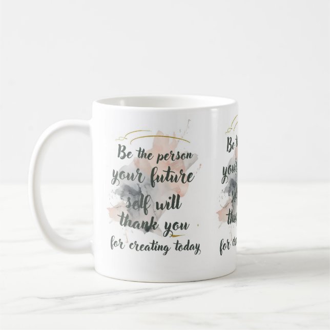 Be the person your future self will thank you coffee mug (Left)