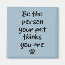 Be the Person your Pet thinks you are 