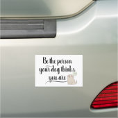 Be The Persons your Dog Thinks you art pet Car Magnet (In Situ)
