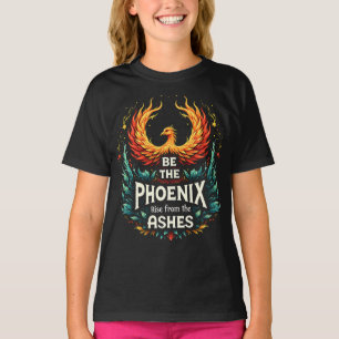 Be the Phoenix: Rise from the Ashes T-Shirt