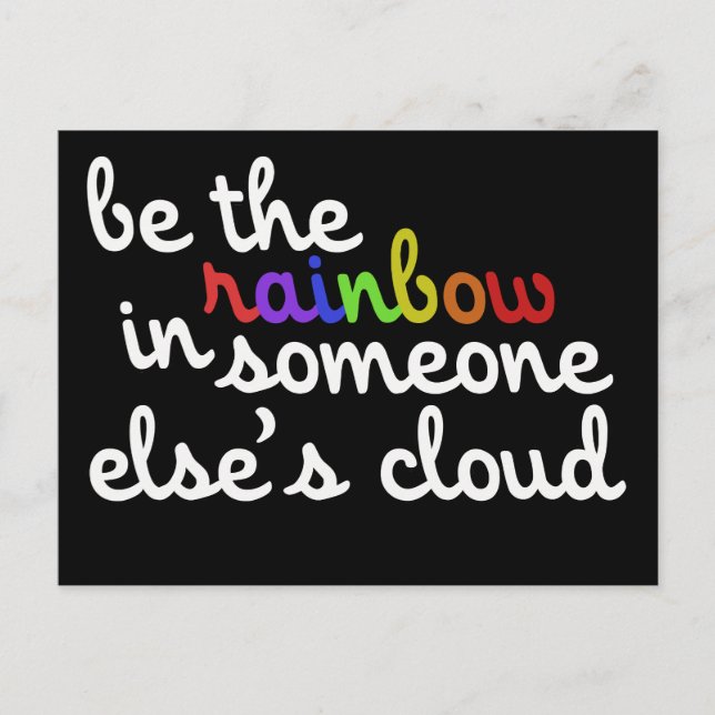 Be the rainbow in someones cloud postcard (Front)