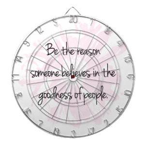Be the Reason Believe in the Goodness of People Dartboard