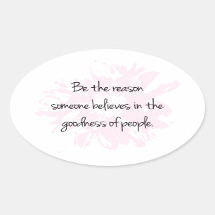 Be the Reason Believe in the Goodness of People Oval Sticker
