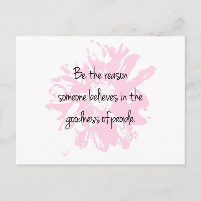 Be the Reason Believe in the Goodness of People Postcard (Front)