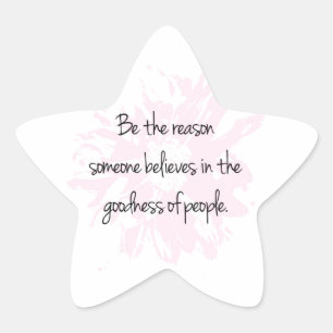 Be the Reason Believe in the Goodness of People Star Sticker