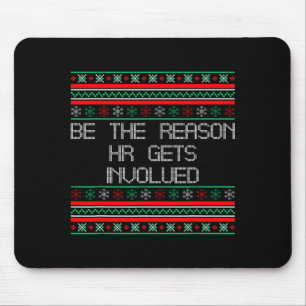 Be The Reason Hr Gets Involved Office Ugly Christm Mouse Mat
