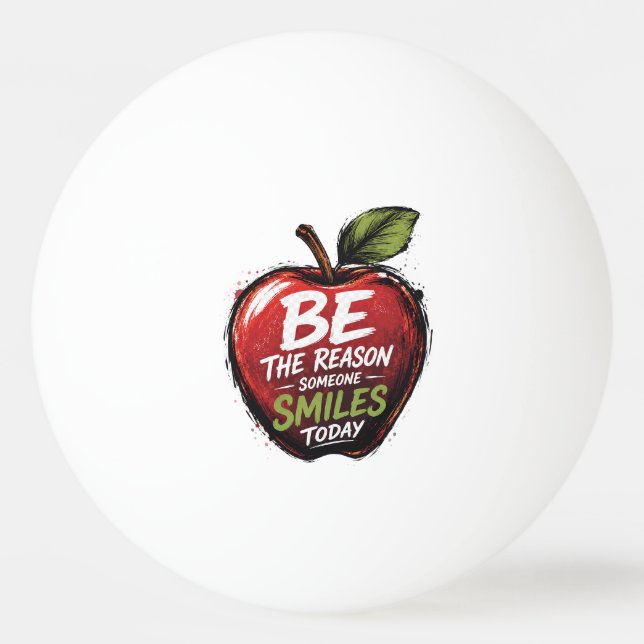 Be the Reason of Someone's Smile Today Ping Pong Ball (Front)