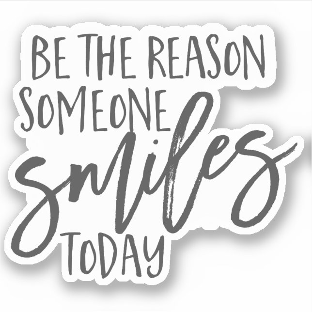 Be the reason Smiles Happiness Joy Smiling quote (Front)