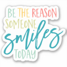 Be the reason Smiles Happiness Joy Smiling quote