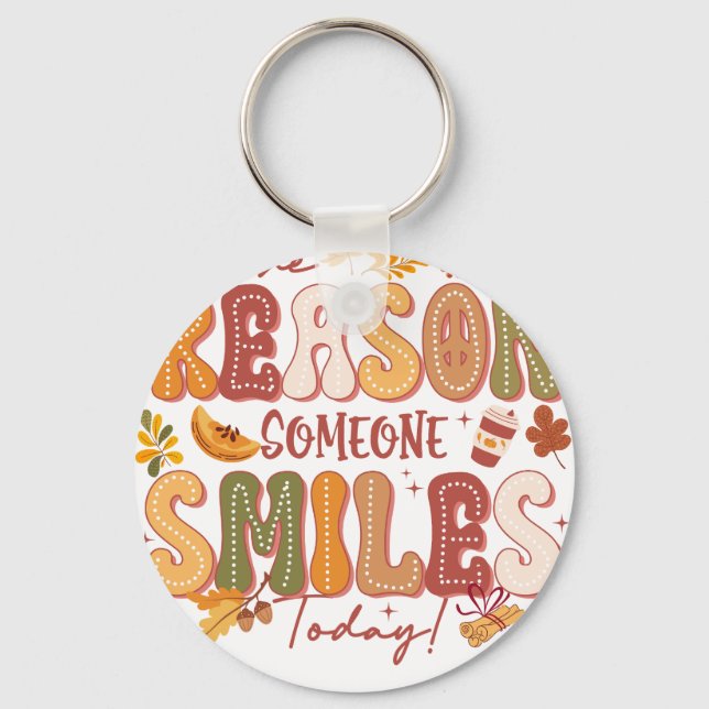 be the reason some one smies today key ring (Front)