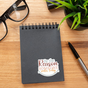 "Be the Reason Someone.." Custom-Cut Vinyl Sticker