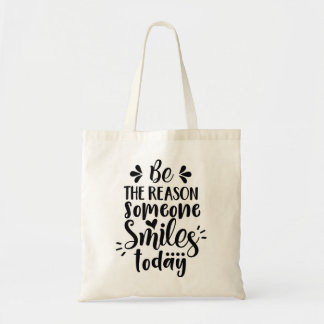 Be The Reason Someone Smile Today Quote Tote Bag