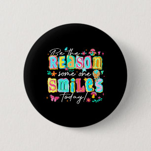 Be The Reason Someone Smiles Positive Quote Men 6 Cm Round Badge