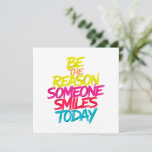 Be the Reason Someone Smiles Today