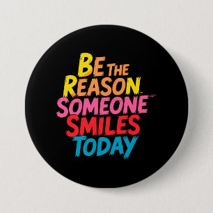 Be the Reason Someone Smiles Today (2) 7.5 Cm Round Badge
