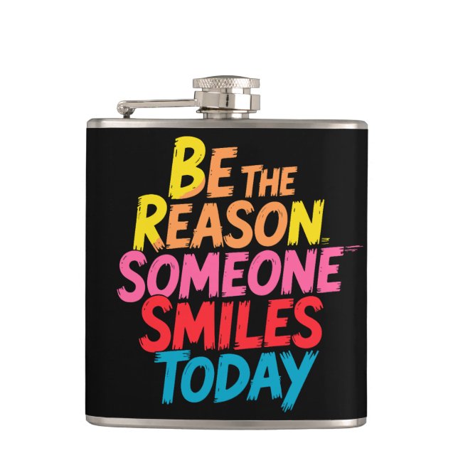 Be the Reason Someone Smiles Today (2) Hip Flask (Front)