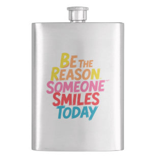 Be the Reason Someone Smiles Today (2) Hip Flask