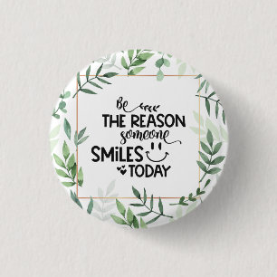 Be the reason someone smiles today 3 cm round badge