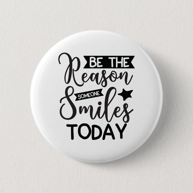 Be The Reason Someone Smiles Today 6 Cm Round Badge (Front)