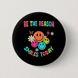 Be The Reason Someone Smiles Today 6 Cm Round Badge