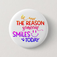 Be the reason someone smiles today