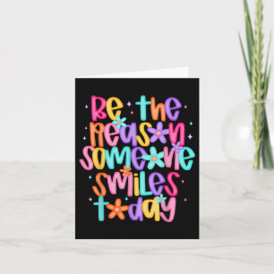 Be The Reason Someone Smiles Today Card