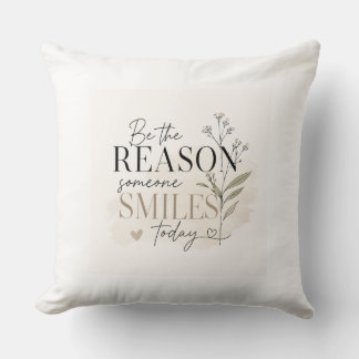 Be the Reason Someone Smiles Today Cushion