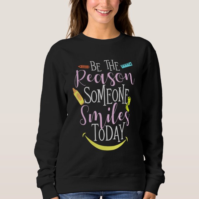 Be The Reason Someone Smiles Today Daycare Provide Sweatshirt (Front)