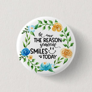 Be the reason someone smiles today/Floral Wreath 3 Cm Round Badge