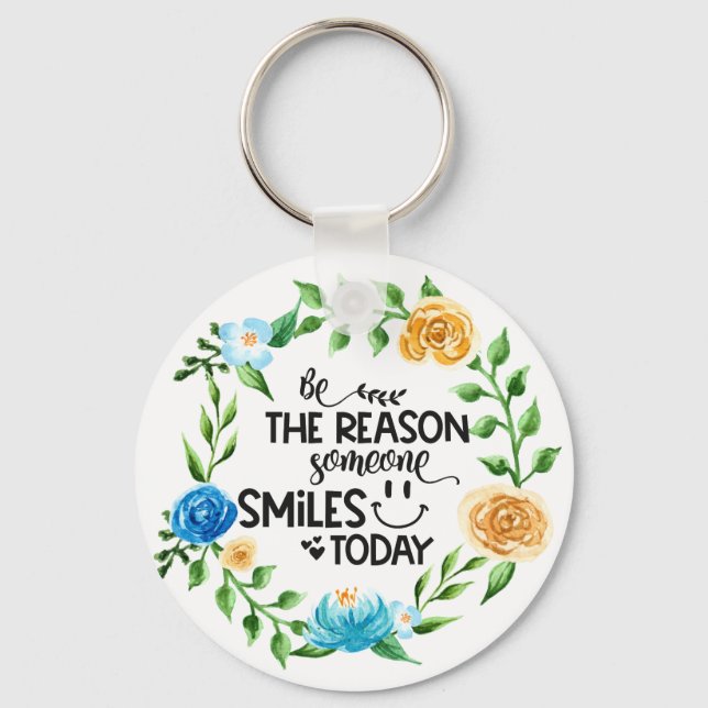 Be the reason someone smiles today/Floral Wreath Key Ring (Front)