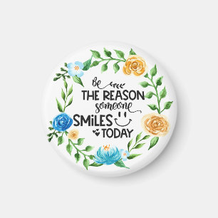 Be the reason someone smiles today/Floral Wreath Magnet