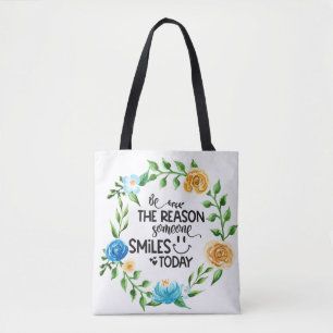 Be the reason someone smiles today/Floral Wreath Tote Bag