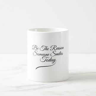 Be The Reason Someone Smiles Today Inspirational Coffee Mug