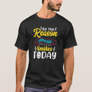 Be The Reason Someone Smiles Today Inspirational Q T-Shirt