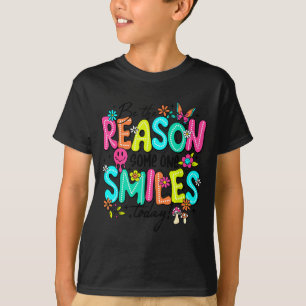 Be The Reason Someone Smiles Today Kind Positive A T-Shirt
