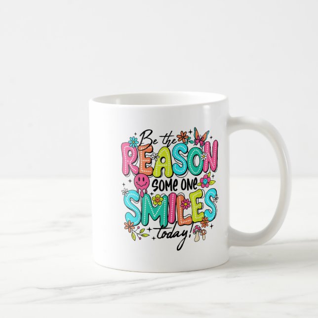 Be The Reason Someone Smiles Today Kind Sitive Aff Coffee Mug (Right)