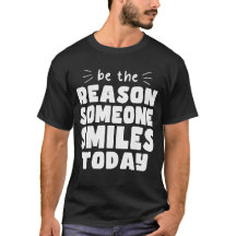 Be the Reason Someone Smiles Today Kindness