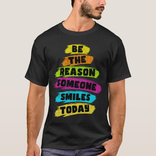 Be the Reason Someone Smiles Today Kindness T-Shirt (Front)