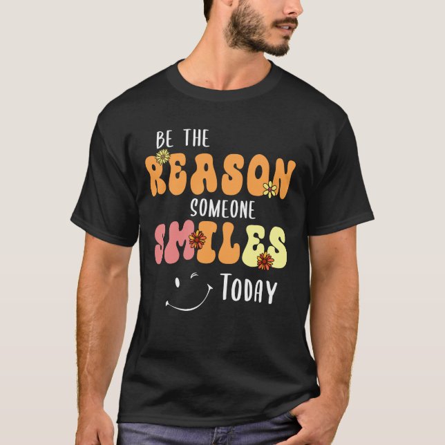 Be the Reason Someone Smiles Today Kindness T-Shirt (Front)